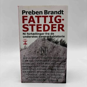 Preben Brandt: Fattigsteder. Ni fortællinger fra de understes danmarkshistorie
