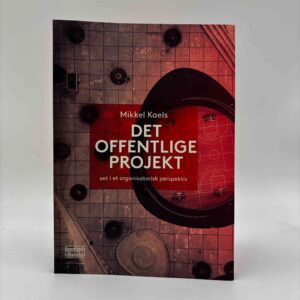 Mikkel Kaels: Det offentlige projekt - set i et organisatorisk perspektiv