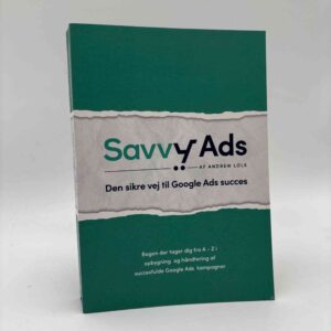 Andrew Lolk: Savvy Ads - den sikre vej til Google Ads succes