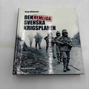 Bengt Wallerfelt: Den hemliga svenska krigsplanen (svensk)
