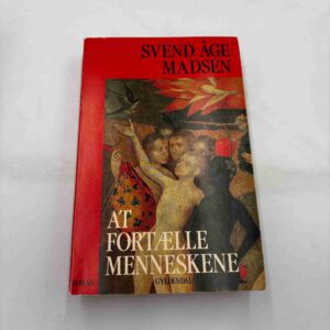 Svend Åge Madsen: At fortælle menneskene - roman