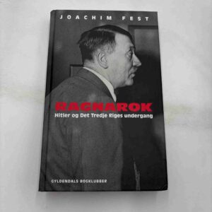 Joachim Fest: Ragnarok - Hitler og Det Tredje Riges undergang