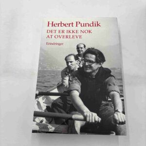 Herbert Pundik: Det er ikke nok at overleve - erindringer