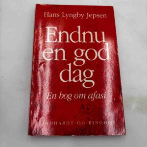 Hans Lyngby Jepsen: Endnu en god dag - en bog om afasi