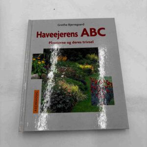 Grethe Bjerregaard: Haveejerens ABC - planterne og deres trivsel