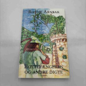 Birthe Arnbak: Rottefængeren og andre digte