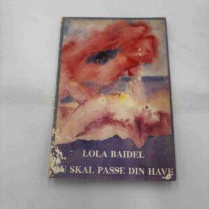 Lola Baidel: Du skal passe dine have