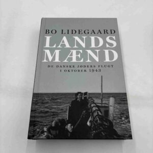 Bo Lidegaard: Landsmænd - de danske jøders flugt i oktober 1943