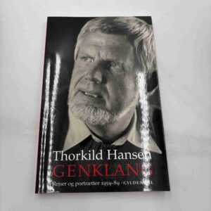 Thorkild Hansen: Genklang - rejse og portrætter 1959-89