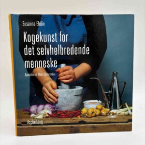 Susanna Ehdin: Kogekunst for det selvhelbredende menneske - en helsefilosofisk bog om mad