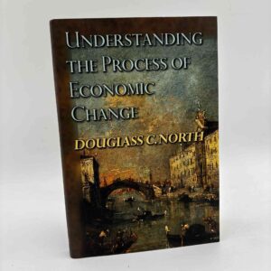 Douglass C. North: Understanding the Process of Economic Change