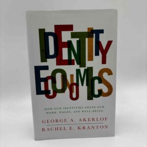Rachel E. Kranton og George A. Akerlof: Identity Economics - How Our Identities Shape Our Work, Wages, and Well-Being