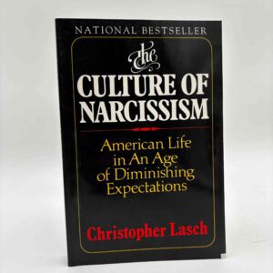 Christopher Lasch: The Culture of Narcissism - American Life in An Age of Diminishing Expectations