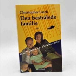 Christopher Lasch: Den bestrålede familie eller et tilflugtssted i en hjerteløs verden