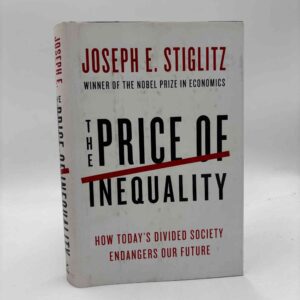 Joseph E. Stiglitz: The Price of Inequality - How Today's Divided Society Endangers Our Future