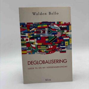 Walden Bello: Deglobalisering - ideer til en ny verdensøkonomi
