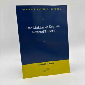 Richard F. Kahn: The Making of Keynes' General Theory (Raffaele Mattioli Lectures)