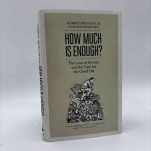 Robert Skidelsky og Edward Skidelsky: How Much is Enough? - Money and the Good Life
