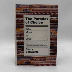 Barry Schwartz: The Paradox of Choice - Why More Is Less