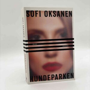Sofi Oksanen: Hundeparken - roman