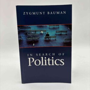 Zygmunt Bauman: In search of politics