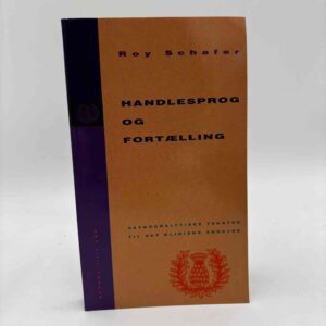 Roy Schafer: Handlesprog og fortælling - psykoanalytiske tekster til det kliniske arbejde