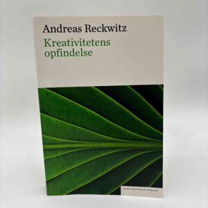 Andreas Reckwitz: Kreativitetens opfindelse