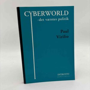 Paul Virilio: Cyberworld - det værstes politik