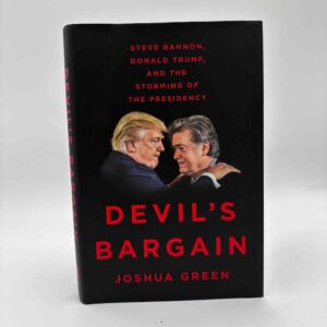Joshua Green: Devil's Bargain - Steve Bannon, Donald Trump, and the Nationalist Uprising