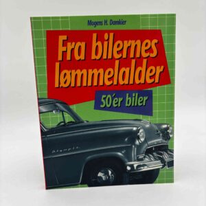 Mogens H. Damkier: Fra bilernes lømmelalder - 50'er biler - som de var