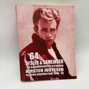 Kirsten Justesen: 64 sysler og samlinger - en kvindehistorisk scrapbog - signeret