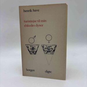 Henrik Have: Turistrejse til min elskedes dyner - med dedikation - digte