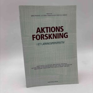 Julie Borup Jensen, Søren Frimann og Micki Sunesen (red.): Aktionsforskning – i et læringsperspektiv