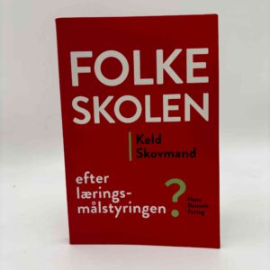 Keld Skovmand: Folkeskolen – efter læringsmålstyringen