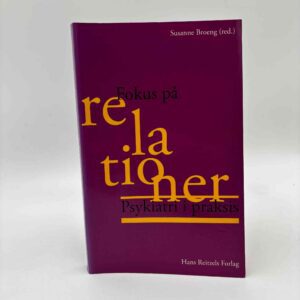 Susanne Broeng (red.): Fokus på relationer - Psykiatri i praksis