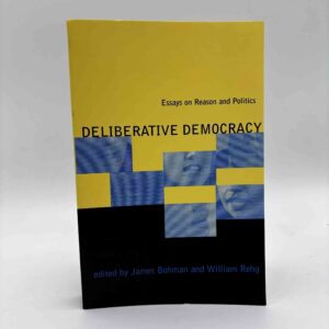 James Bohman og William Rehg: Deliberative Democracy - Essays on Reason and Politics