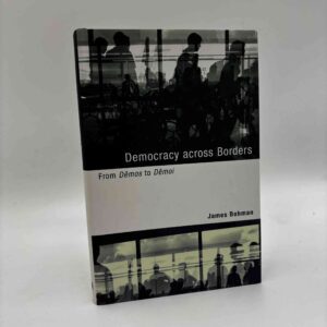 James Bohman: Democracy across Borders - From Dêmos to Dêmoi