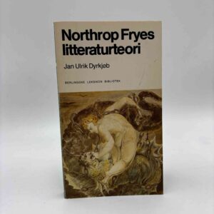 Jan Ulrik Dyrkjøb: Northrop Fryes litteraturteori