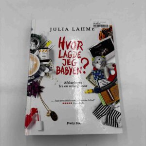 Julia Lahme: Hvor lagde jeg babyen?