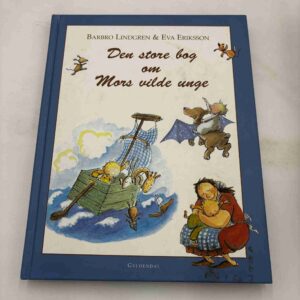 Barbro Lindgren og Eva Eriksson: Den store bog om Mors vilde unge