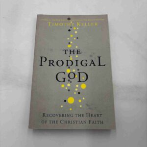 Timothy Keller: The prodigal god