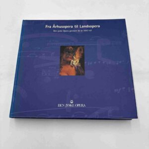 Fra Århusopera til Landsopera - Den jyske Opera gennem 50 år 1947-97