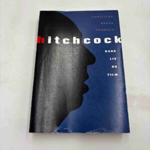 Christian Braad Thomsen: Hitchcock - hans liv og film