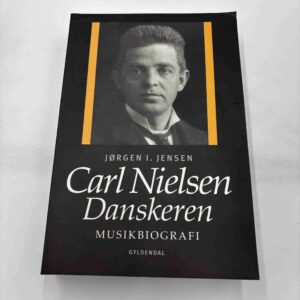 Jørgen I. Jensen: Carl Nielsen - danskeren - musikbiografi
