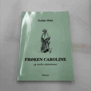Gustav Wied: Frøken Caroline og andre eksistenser