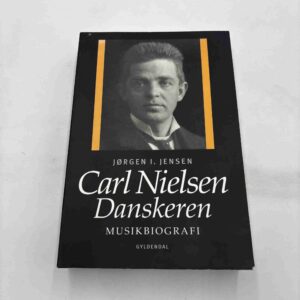 Jørgen I. Jensen: Carl Nielsen - danskeren - musikbiografi