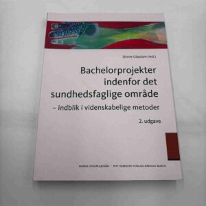 Stinne Glasdam (red.): Bachelorprojekter indenfor det sundhedsfaglige område - 2. udg.