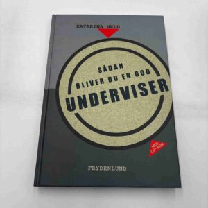 Katarina Held: Sådan bliver du en god underviser