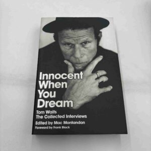 Innocent when you dream - Tom Waits - the collected interviews