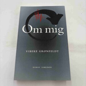 Vibeke Grønfeldt: Om mig - roman